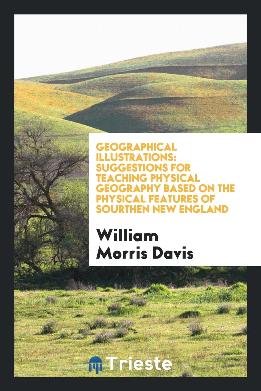 Geographical Illustrations: Suggestions for Teaching Physical Geography Based on the Physical Features of Sourthen New England Books