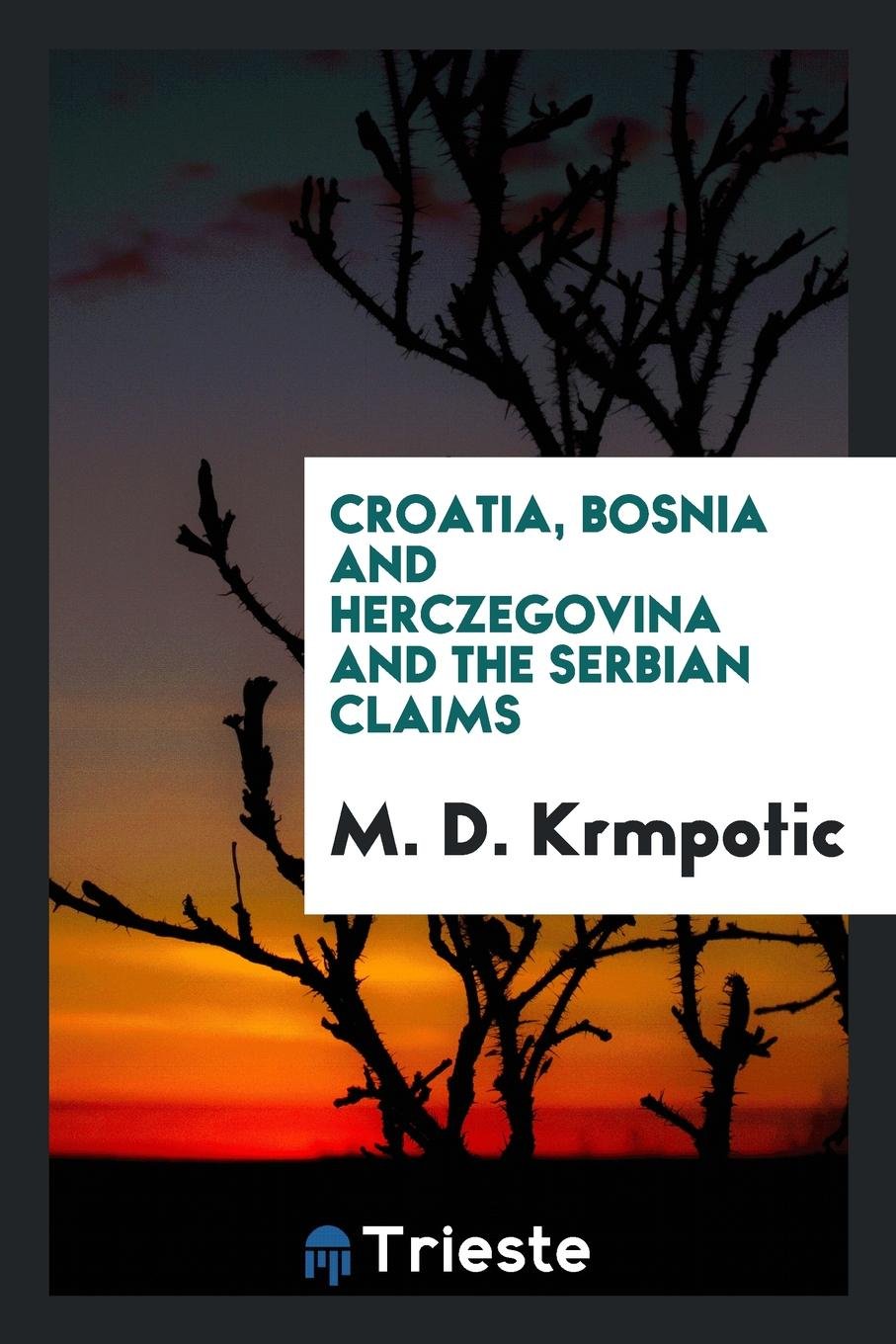 Croatia, Bosnia and Herczegovina and the Serbian Claims Politics & History