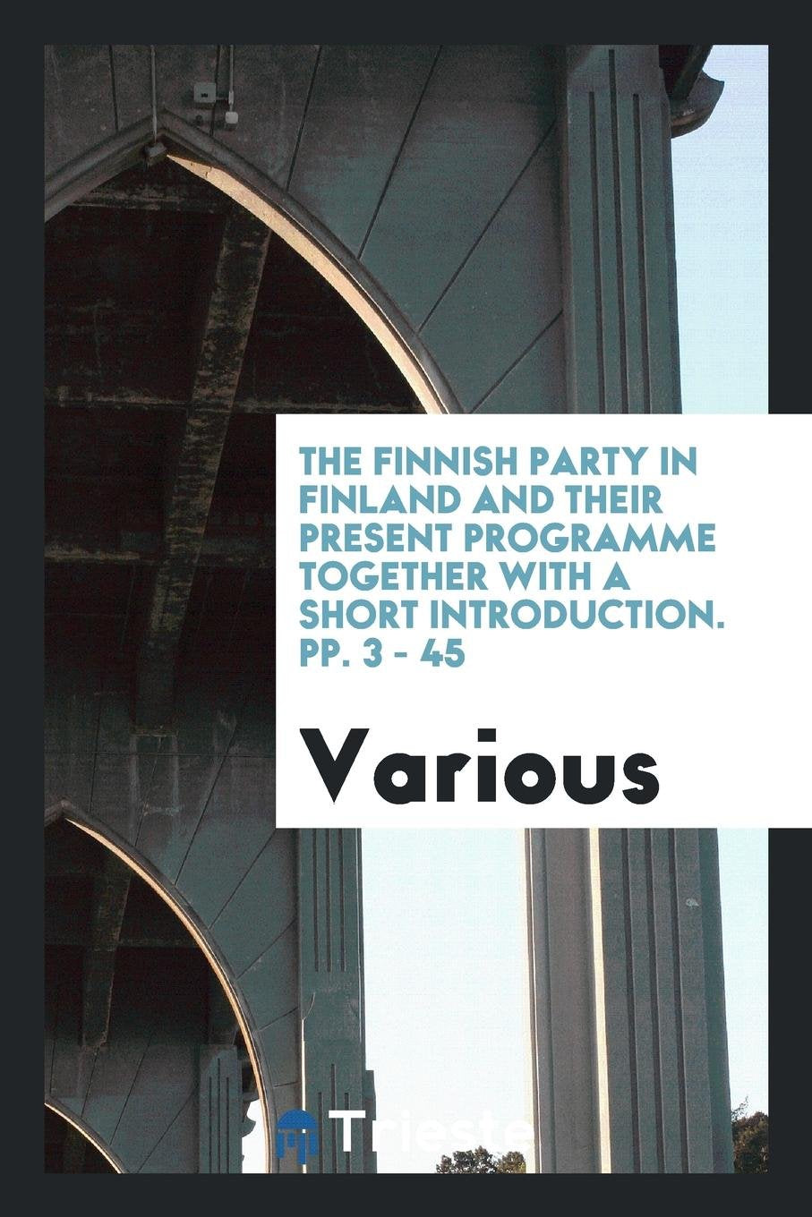 The Finnish Party in Finland and Their Present Programme Politics & History