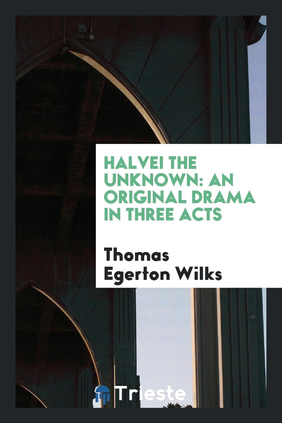 Halvei the Unknown: An Original Drama in Three Acts Religion & Esotericism