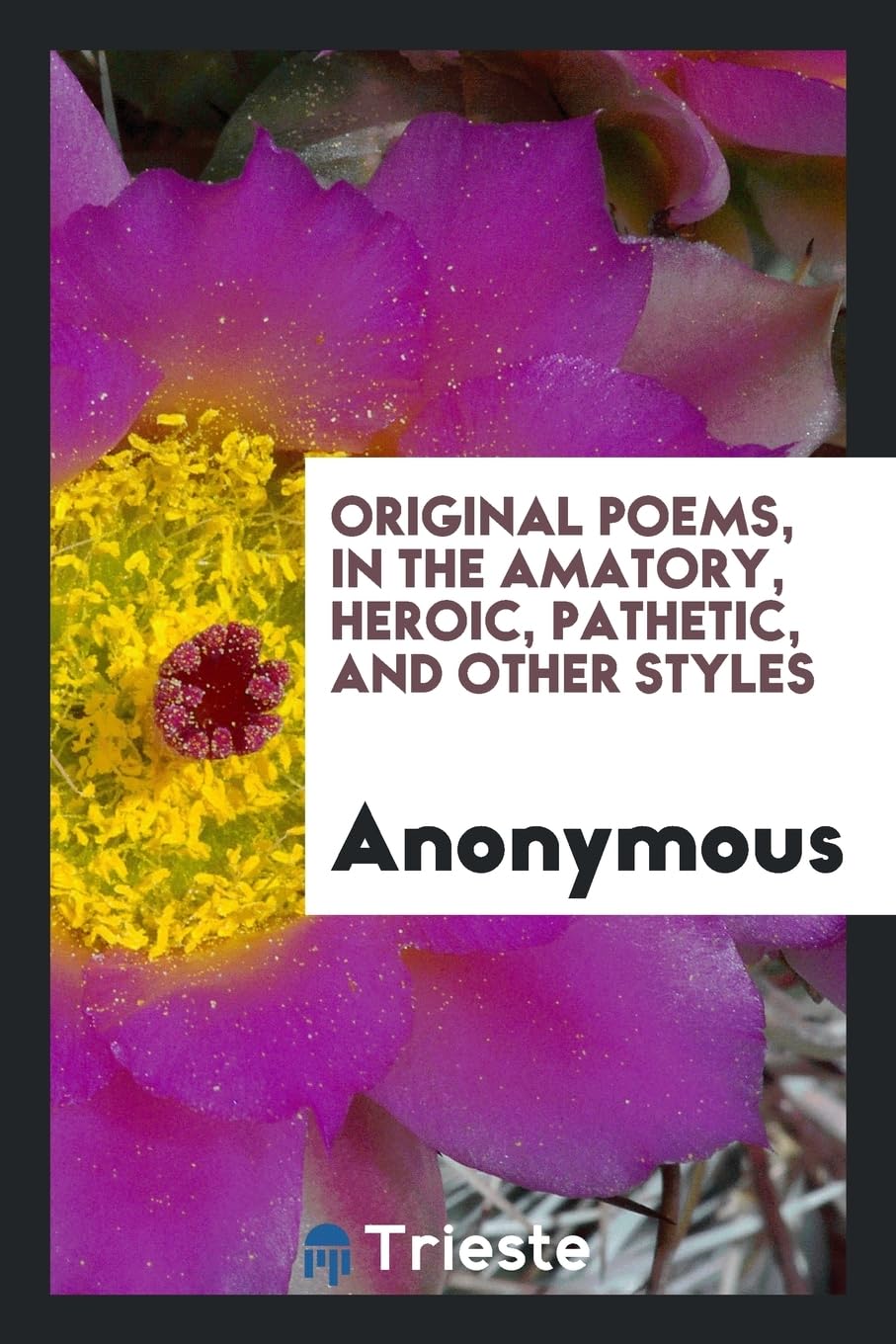 Original Poems, in the Amatory, Heroic, Pathetic, and Other Styles Books