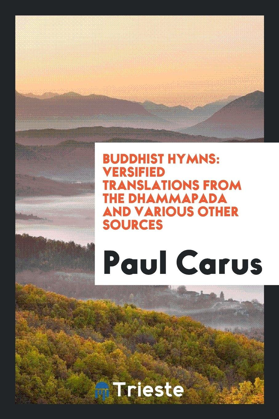 Buddhist Hymns: Versified Translations from the Dhammapada and Various Other Sources: Adapted ... Contemporary literature