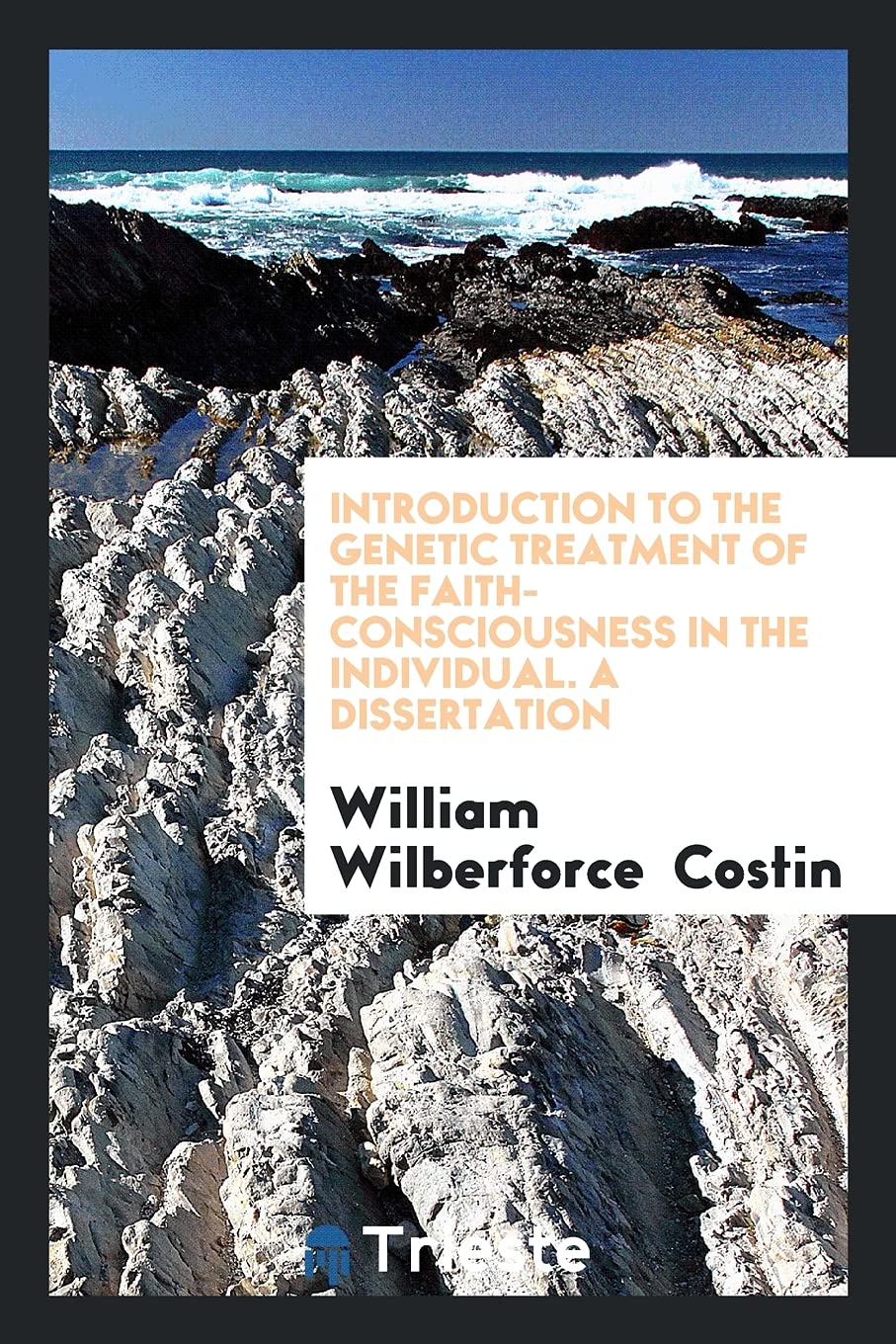 Introduction to the Genetic Treatment of the Faith-Consciousness in the Individual. a Dissertation Books