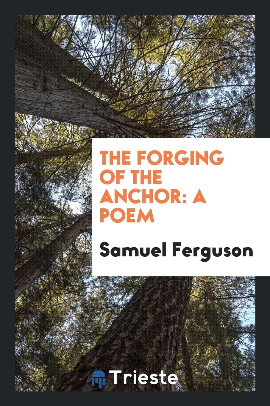 The Forging of the Anchor: A Poem Poetry