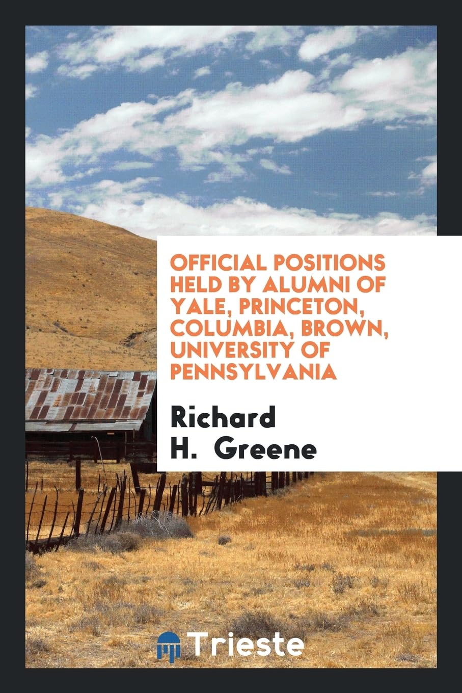 Official Positions Held by Alumni of Yale, Princeton, Columbia, Brown, University of Pennsylvania Books