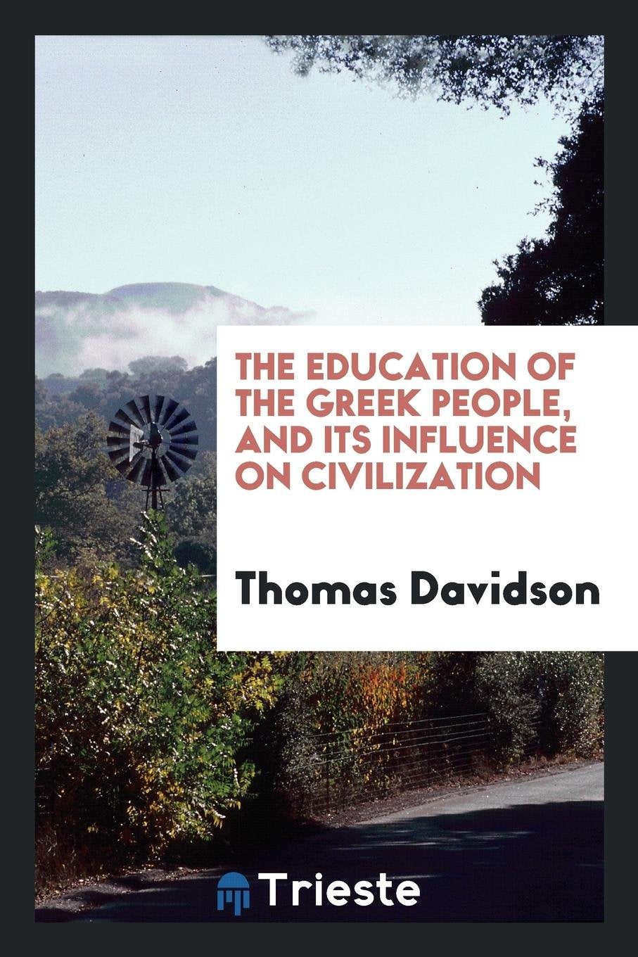 The Education of the Greek People, and Its Influence on Civilization Philosophy