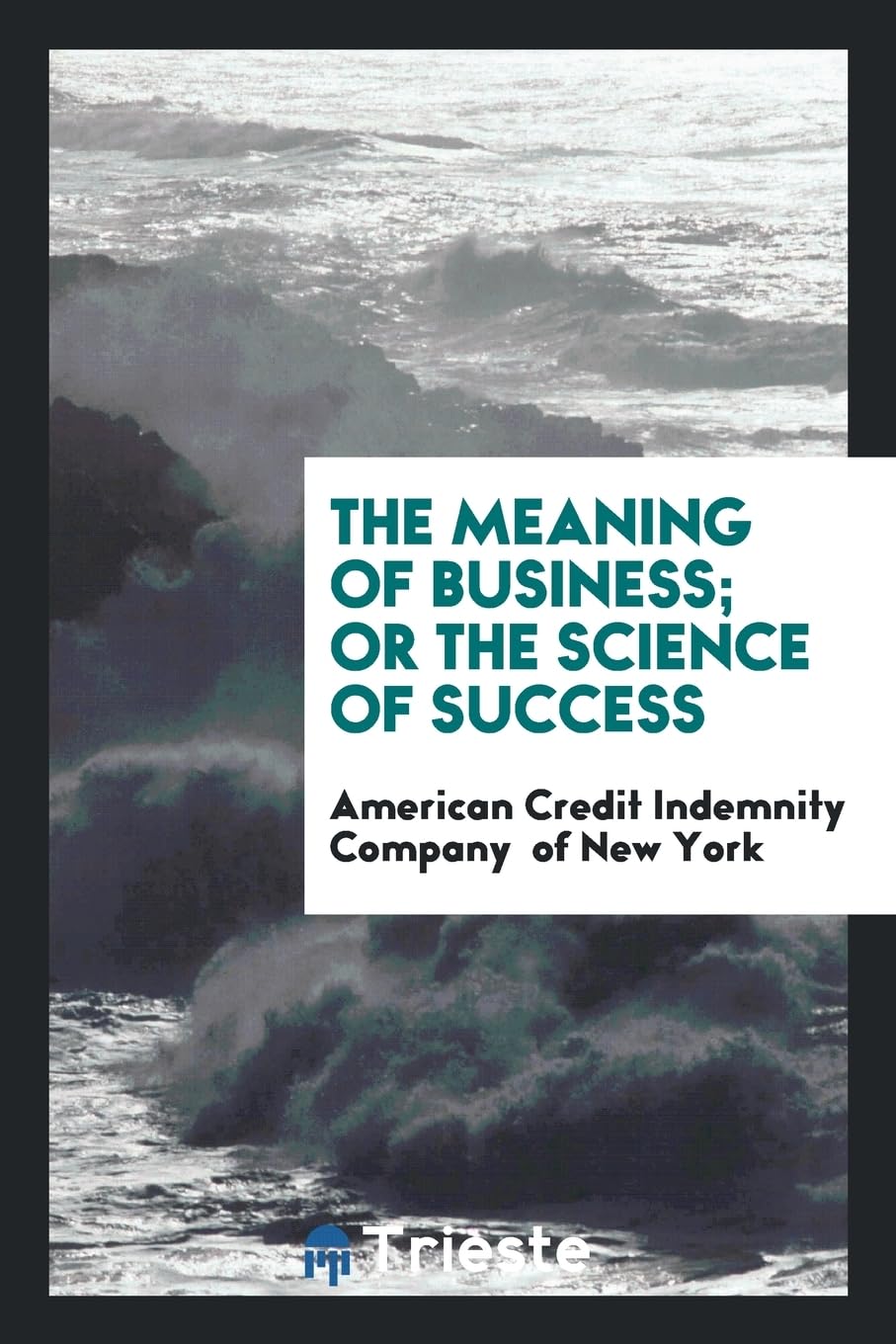 The Meaning of Business; Or the Science of Success Books
