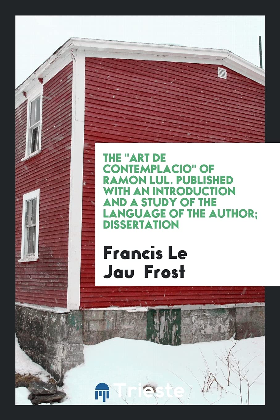 The Art de Contemplacio of Ramon Lul. Published with an Introduction and a Study of the Language of the Author; Dissertation Foreign Languages ​​& Dictionaries