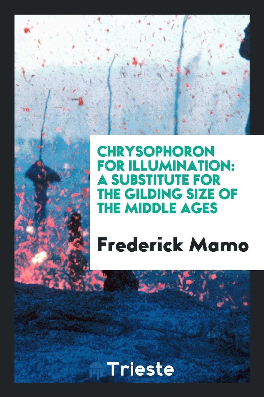 Chrysophoron for Illumination: A Substitute for the Gilding Size of the Middle Ages Politics & History