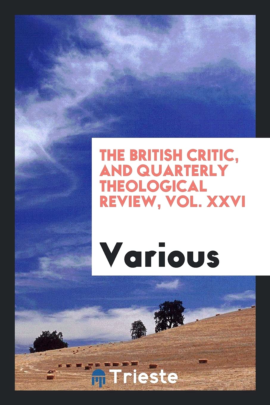 The British Critic, and Quarterly Theological Review, Vol. XXVI Politics & History