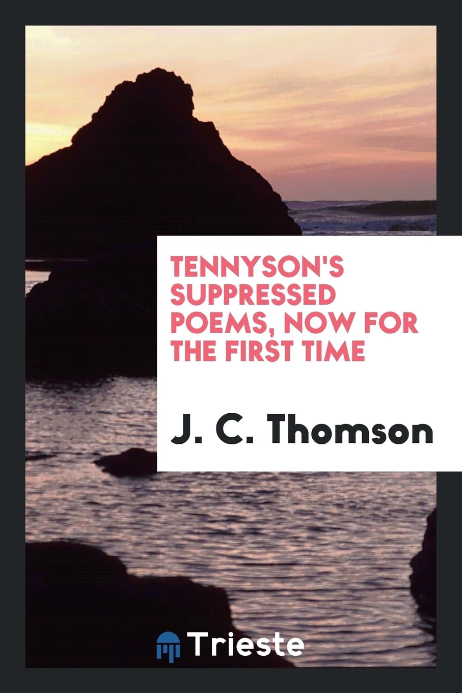 Tennyson's suppressed poems, now for the first time Leisure, Home & Garden