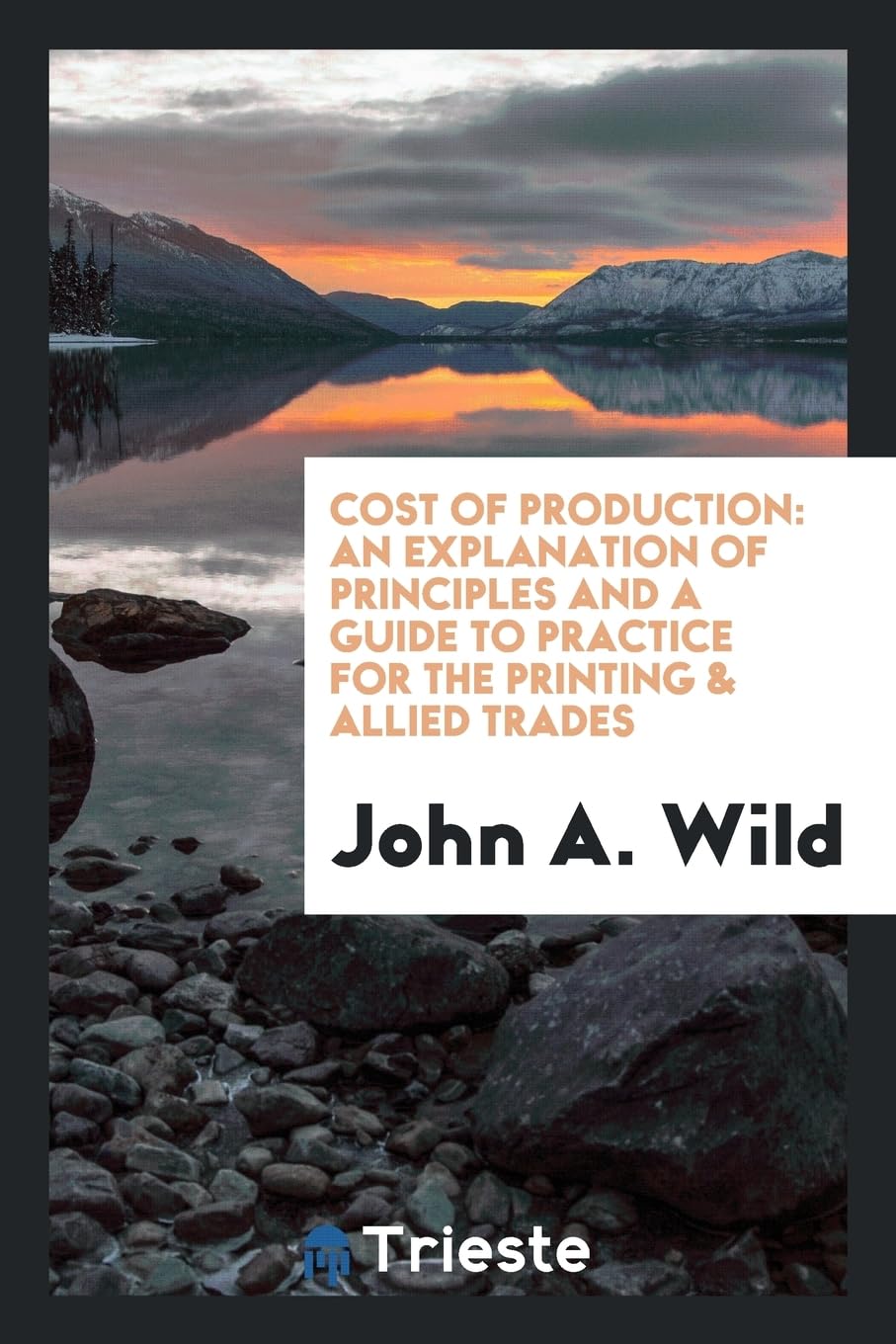 Cost of Production: An Explanation of Principles and a Guide to Practice for the Printing & Allied Trades Drama