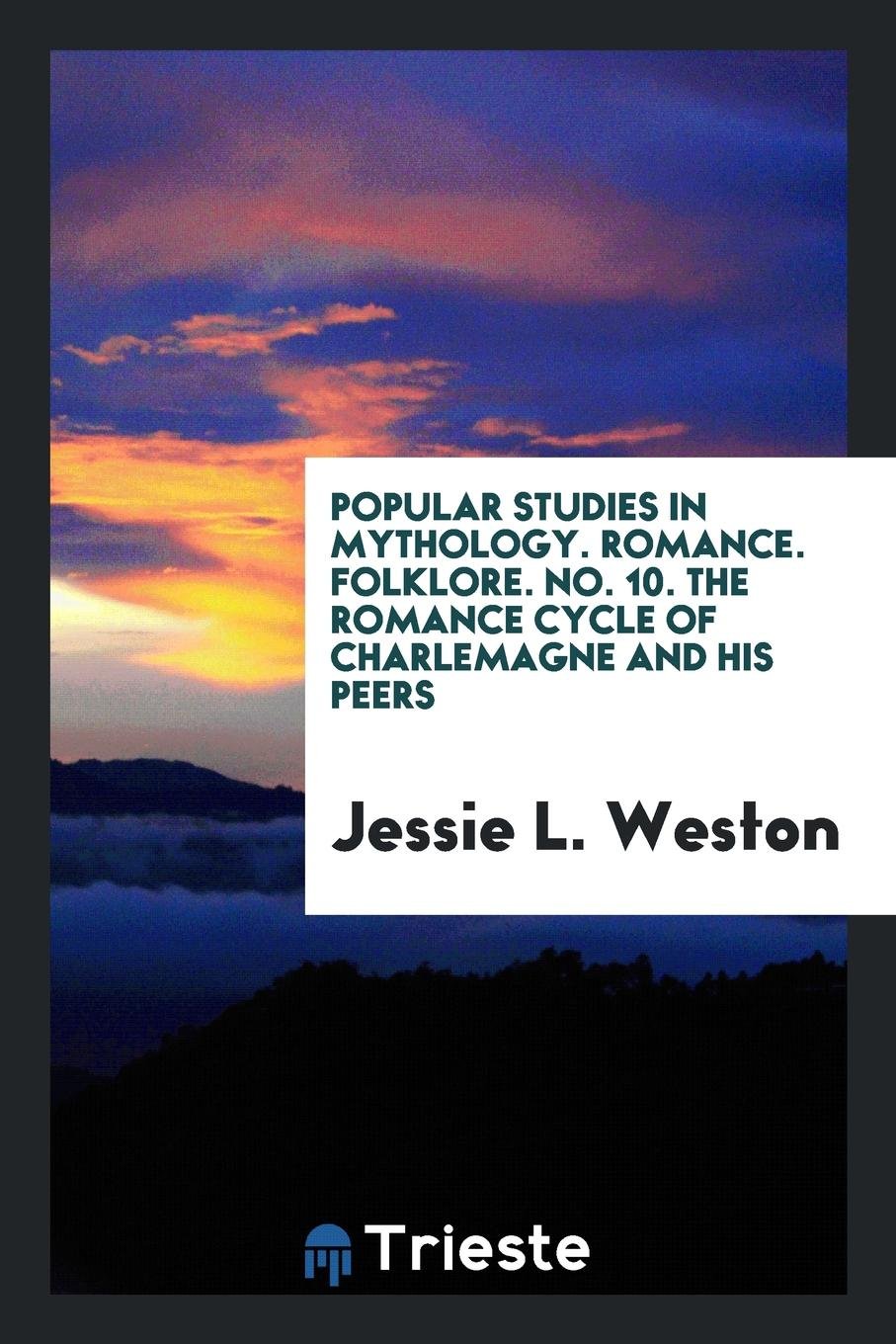 The Romance Cycle of Charlemagne and His Peers Politics & History