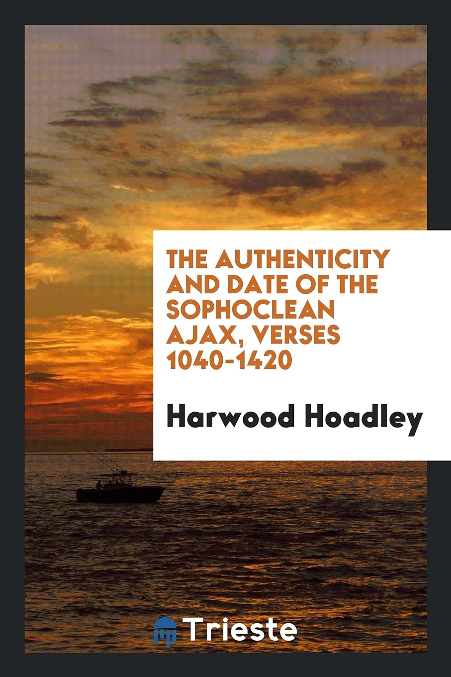 The Authenticity and Date of the Sophoclean Ajax, Verses 1040-1420 Books