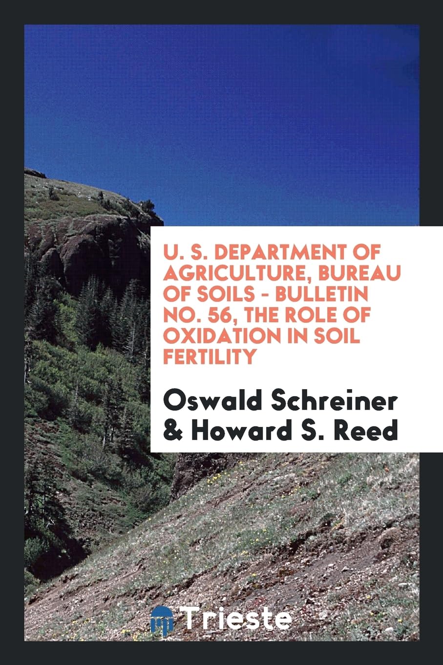 U. S. Department of Agriculture, Bureau of Soils - Bulletin No. 56, the Role of Oxidation in Soil Fertility Books