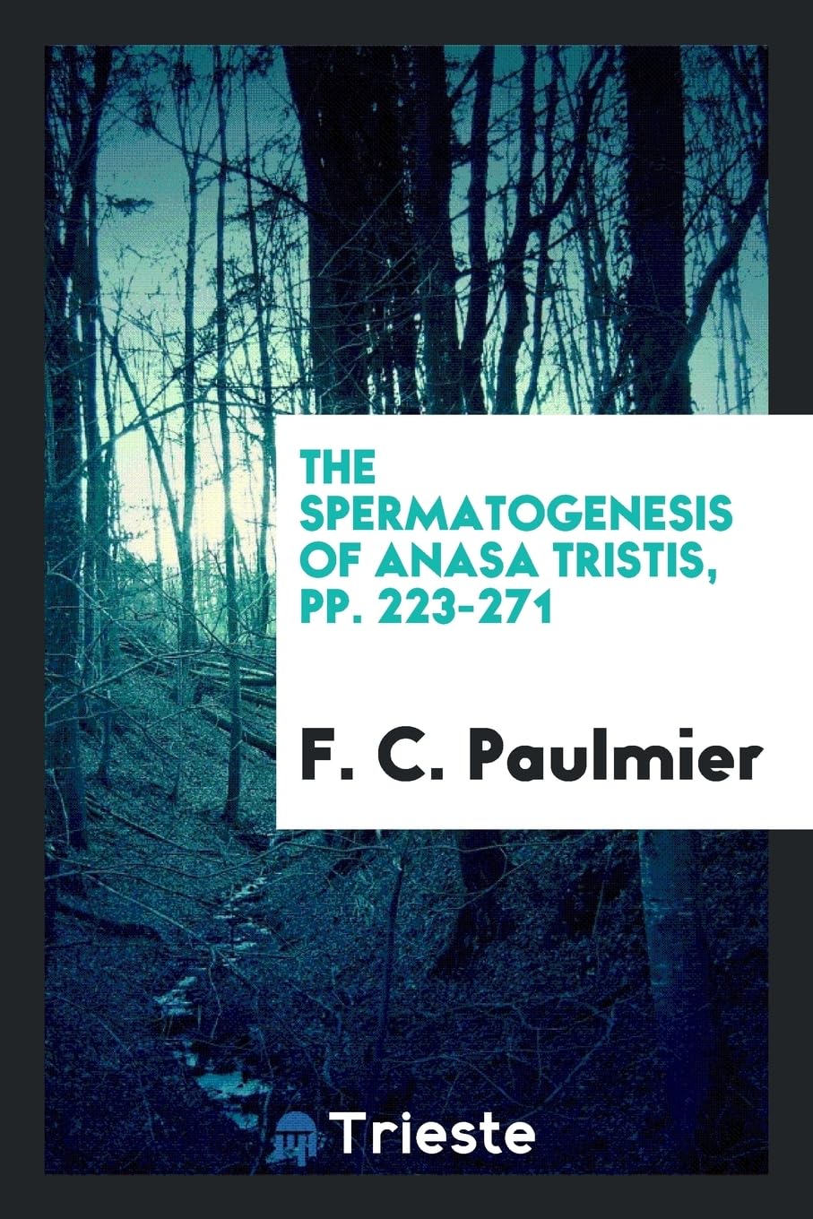 The Spermatogenesis of Anasa Tristis, Pp. 223-271 Books