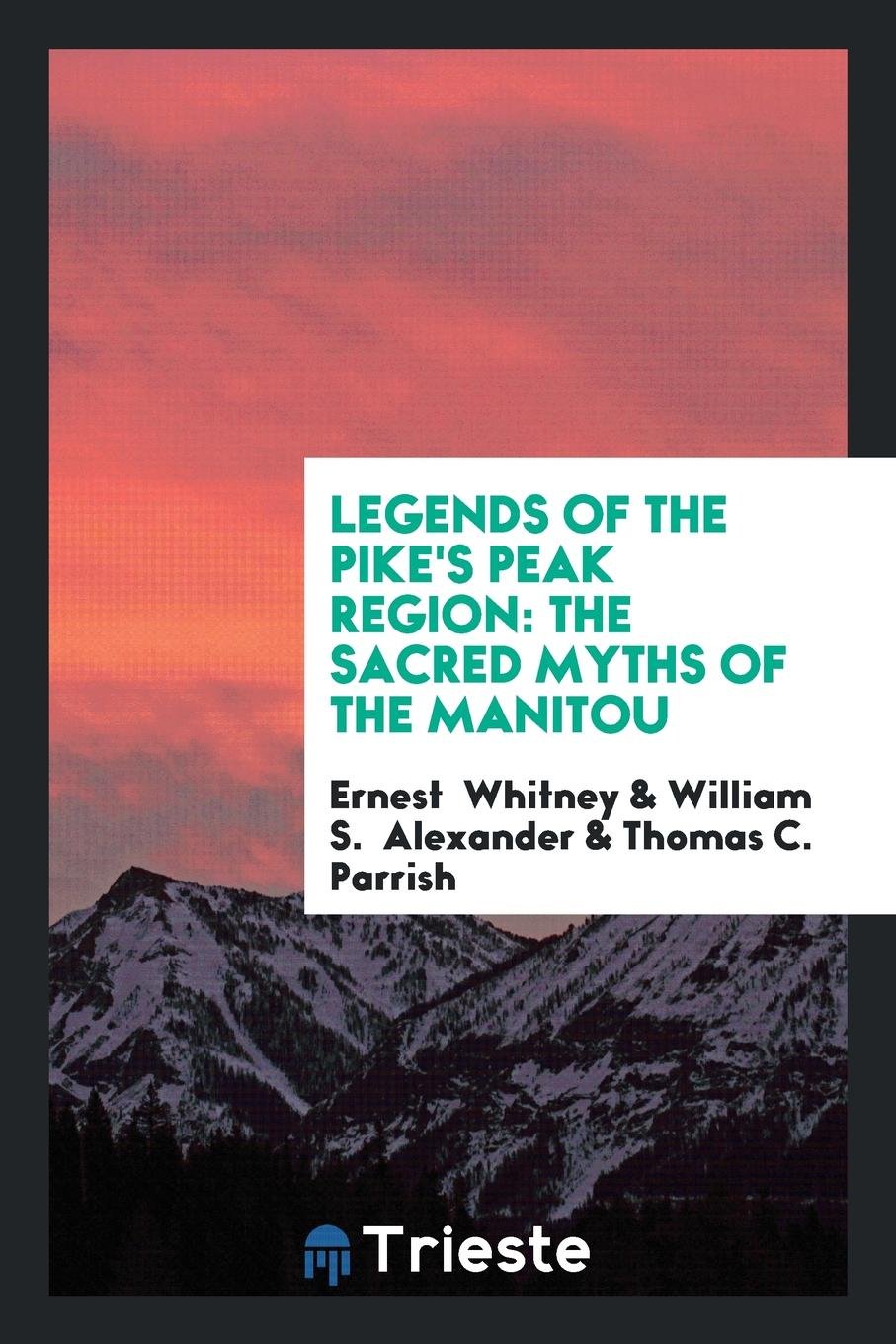 Legends of the Pike's Peak Region: The Sacred Myths of the Manitou Social Sciences