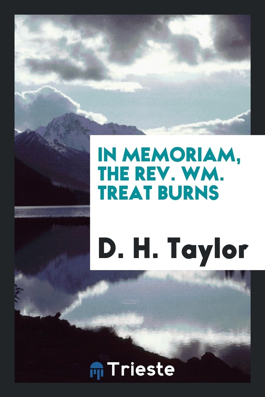 In Memoriam, the Rev. Wm. Treat Burns Politics & History