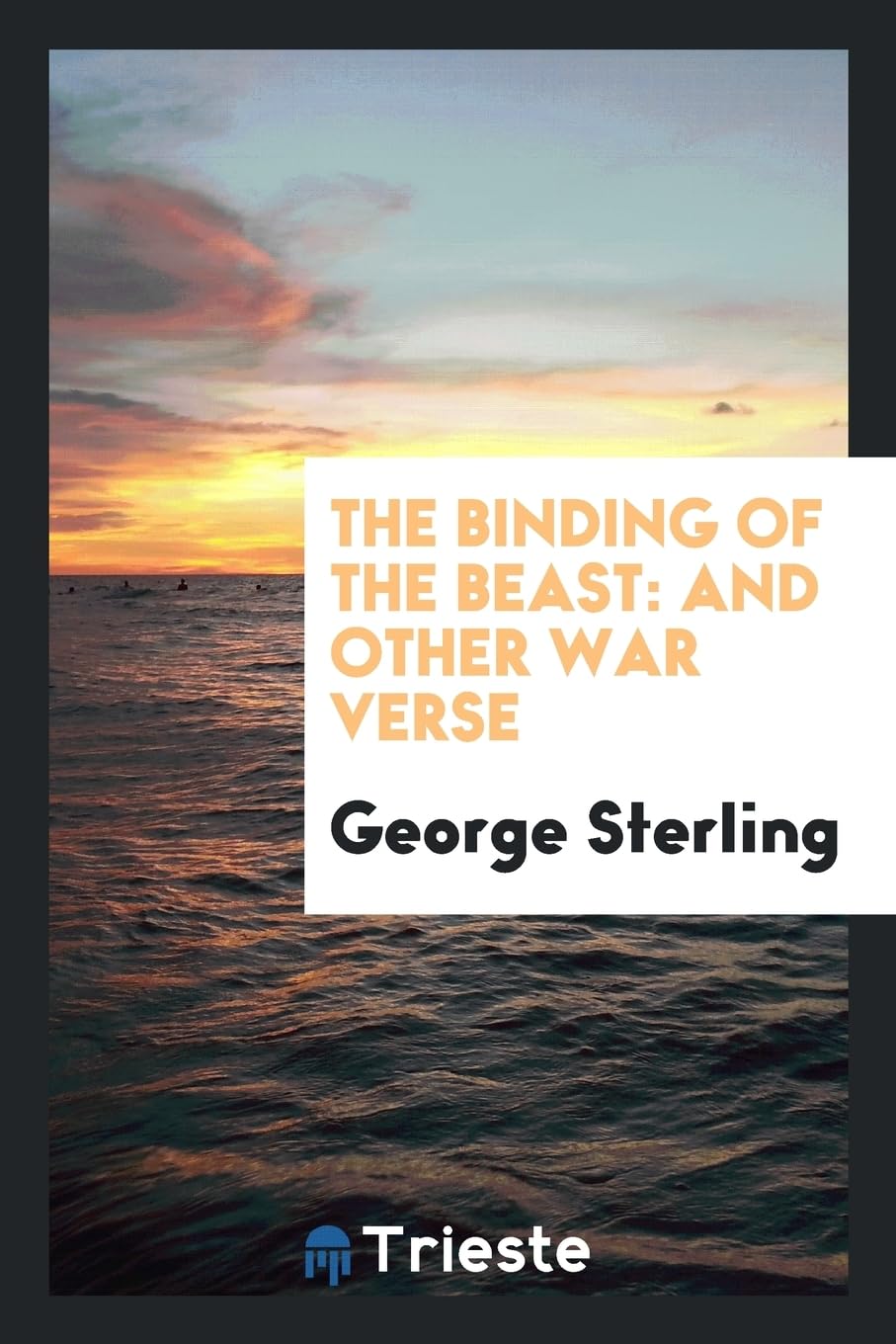 The Binding of the Beast: And Other War Verse Politics & History