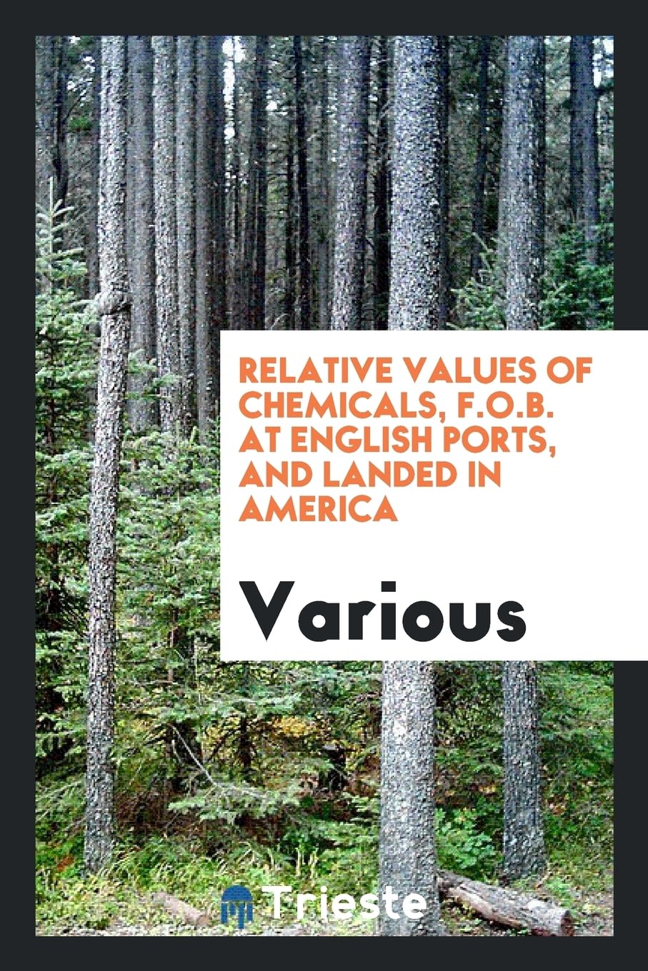 Relative Values of Chemicals, F.O.B. at English Ports, and Landed in America Politics & History