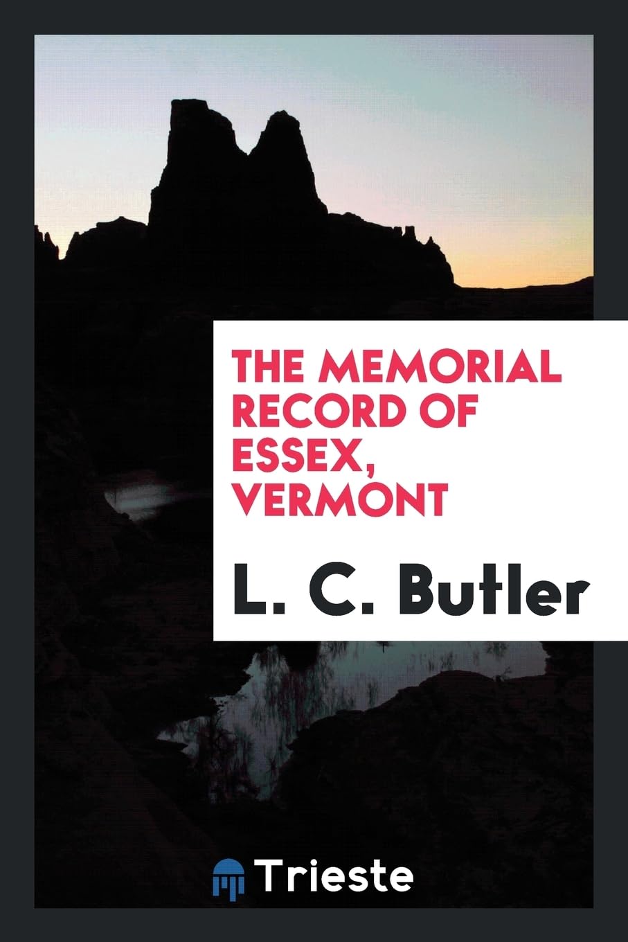 The Memorial Record of Essex, Vermont Politics & History
