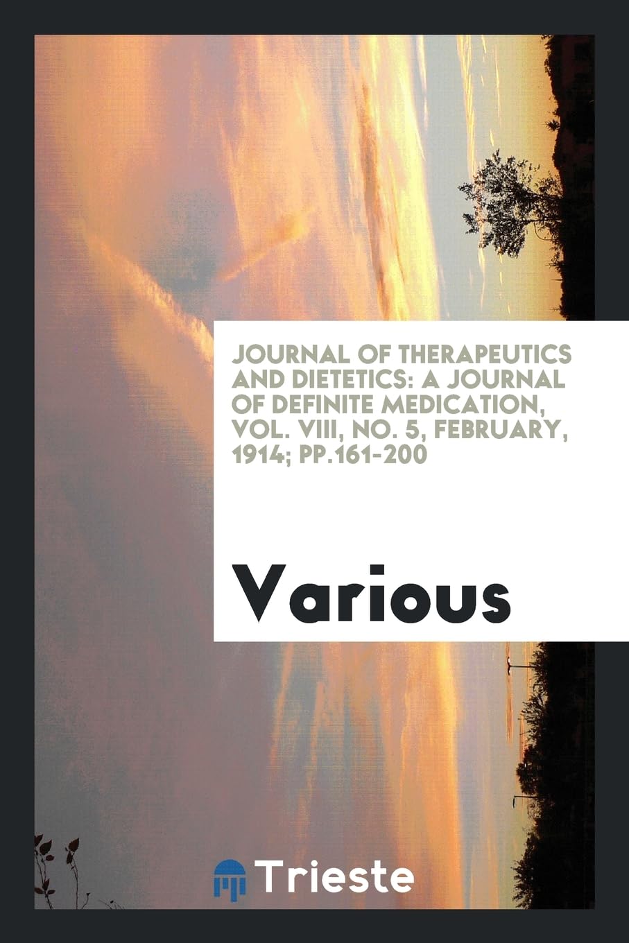 Journal of Therapeutics and Dietetics: A Journal of Definite Medication, Vol. VIII, No. 5, February, 1914; Pp.161-200 Books