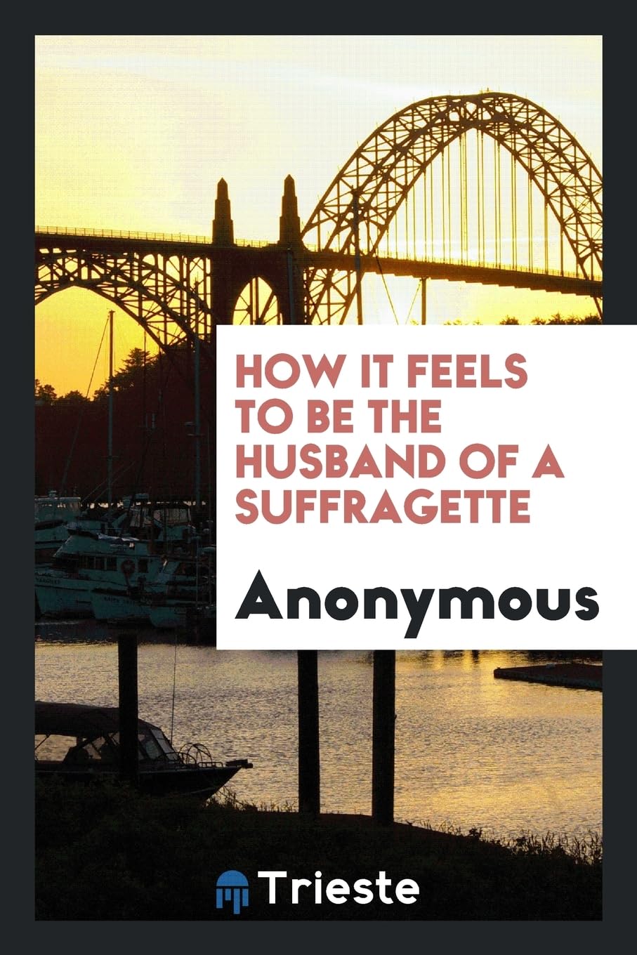 How It Feels to Be the Husband of a Suffragette Politics & History