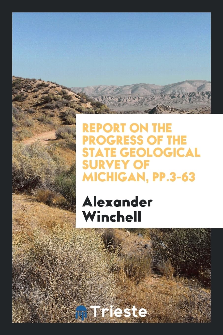 Report on the Progress of the State Geological Survey of Michigan, Pp.3-63 Geology & Geography
