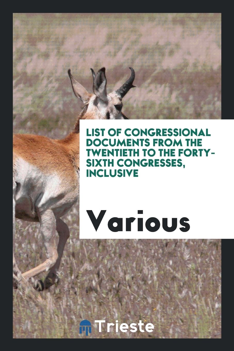 List of Congressional Documents from the Twentieth to the Forty-Sixth Congresses, Inclusive Books