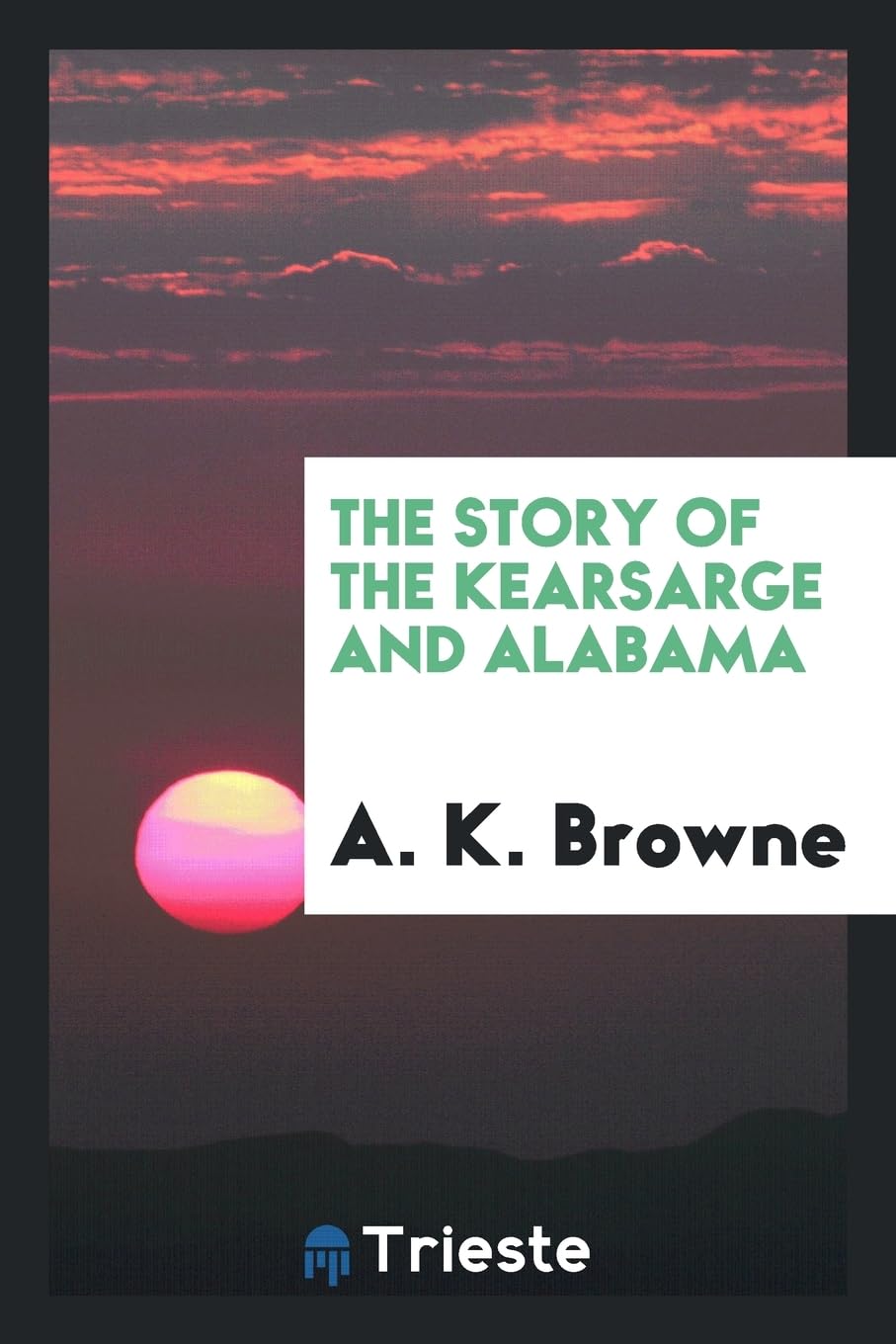 The Story of the Kearsarge and Alabama Politics & History
