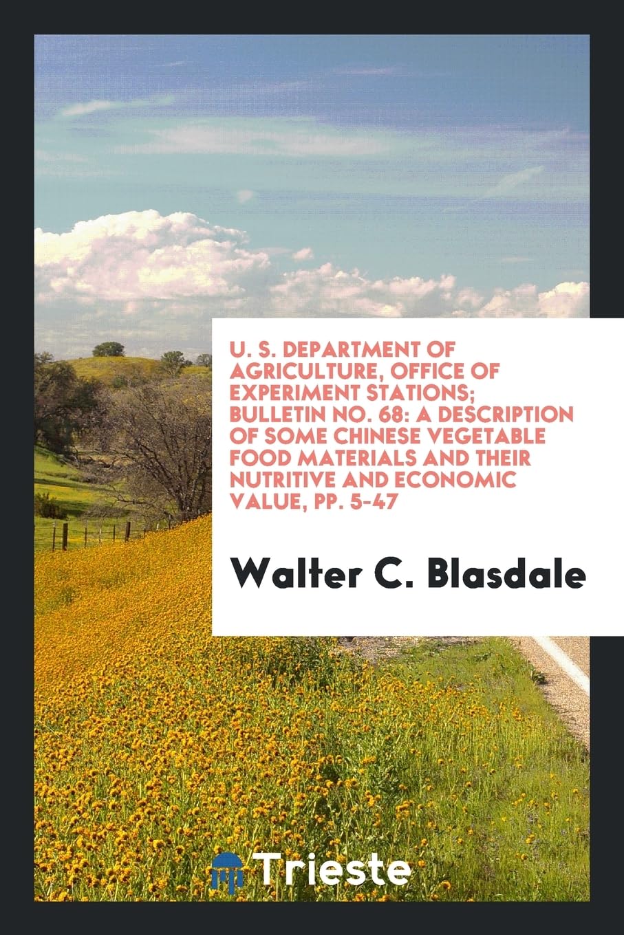 U. S. Department of Agriculture, Office of Experiment Stations; Bulletin No. 68: A Description of Some Chinese Vegetable Food Materials and Their Nutritive and Economic Value, Pp. 5-47 Books