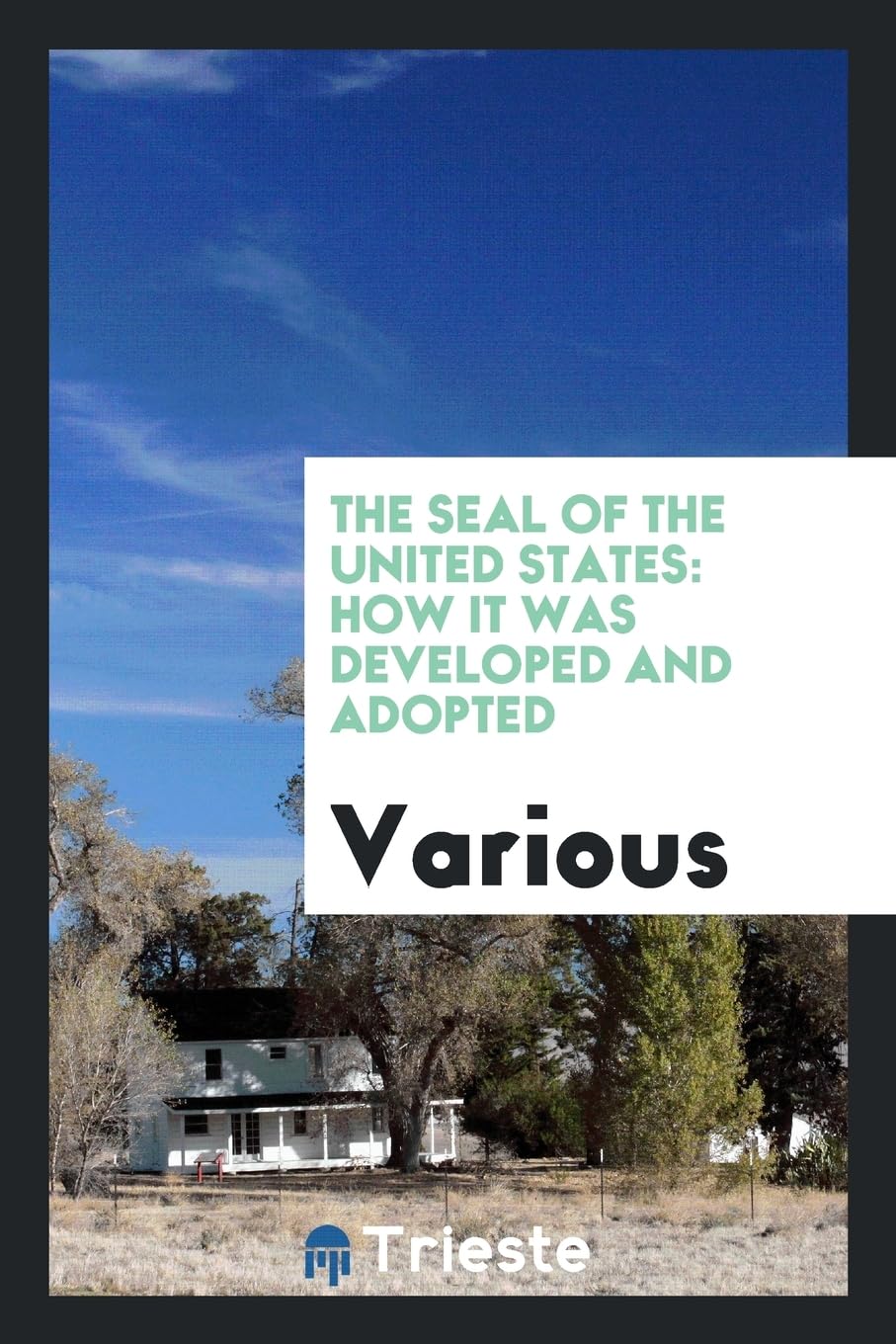 The Seal of the United States: How It Was Developed and Adopted Books