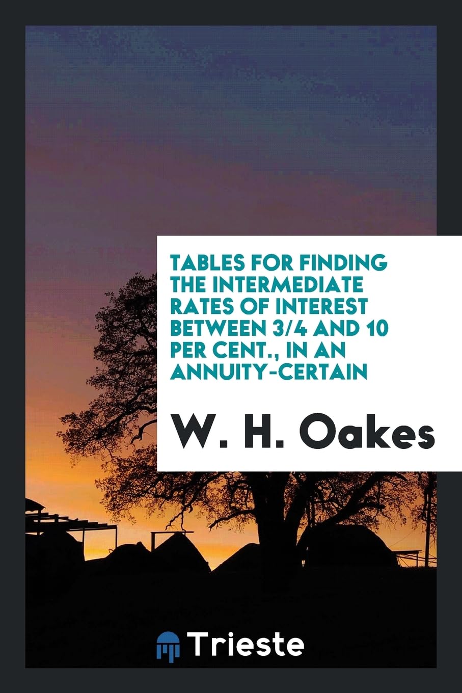 Tables for Finding the Intermediate Rates of Interest Between 3/4 and 10 Per Cent., in an Annuity-Certain Mathematics