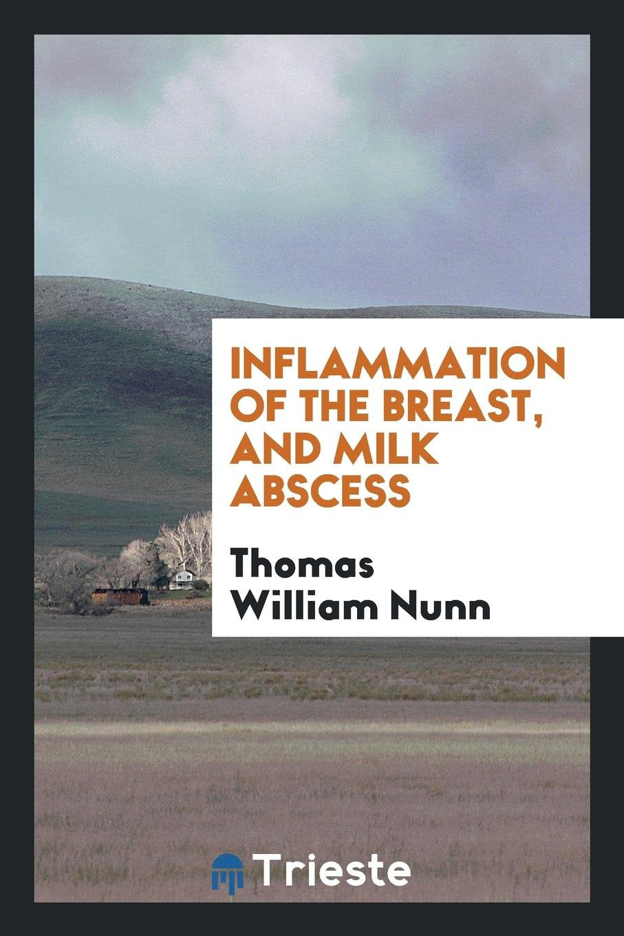 Inflammation of the Breast, and Milk Abscess Medicine