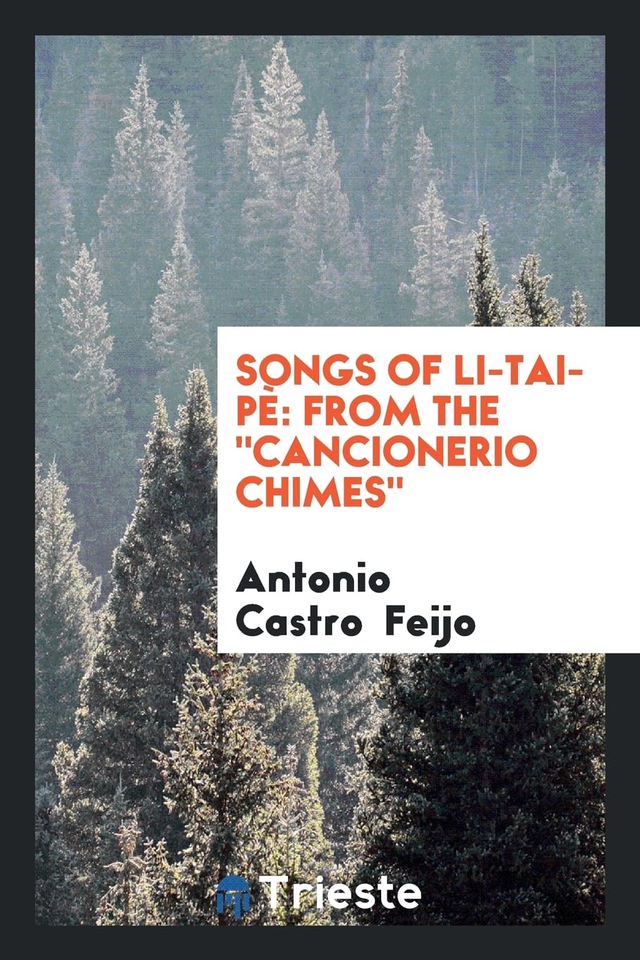 Songs of Li-Tai-P: From the Cancionerio Chimes Poetry
