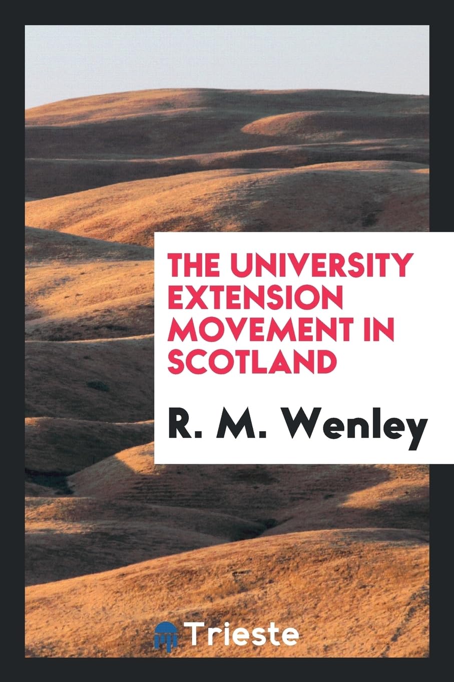 The University Extension Movement in Scotland Non-fiction