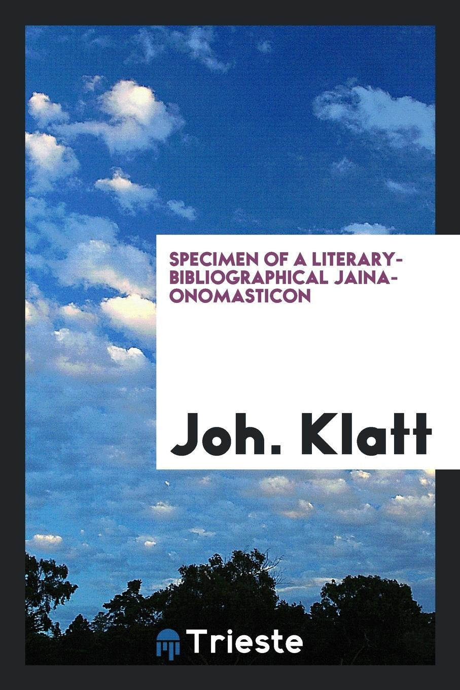 Specimen of a Literary-Bibliographical Jaina-Onomasticon Politics & History