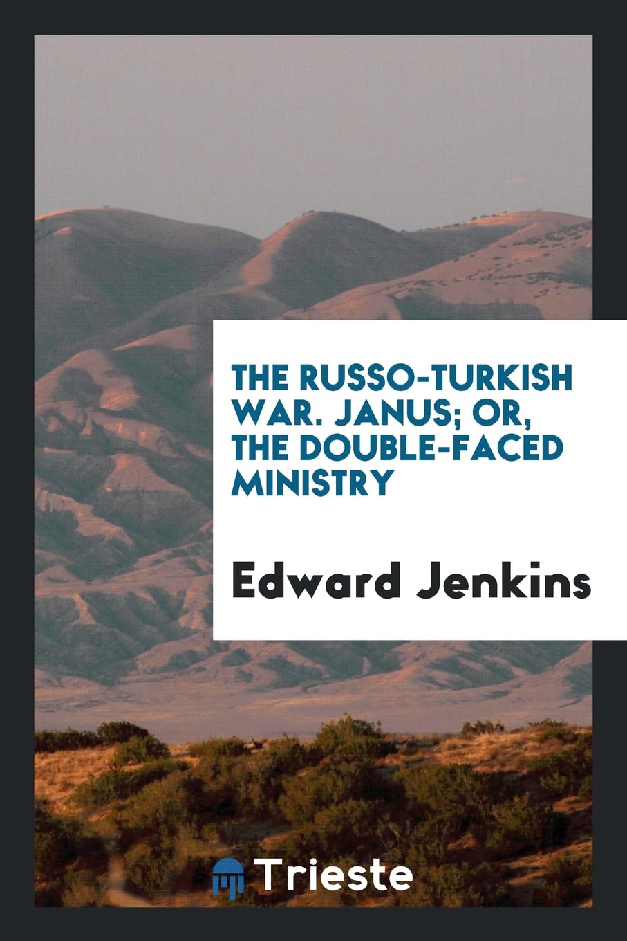 The Russo-Turkish War. Janus; Or, the Double-Faced Ministry Politics & History