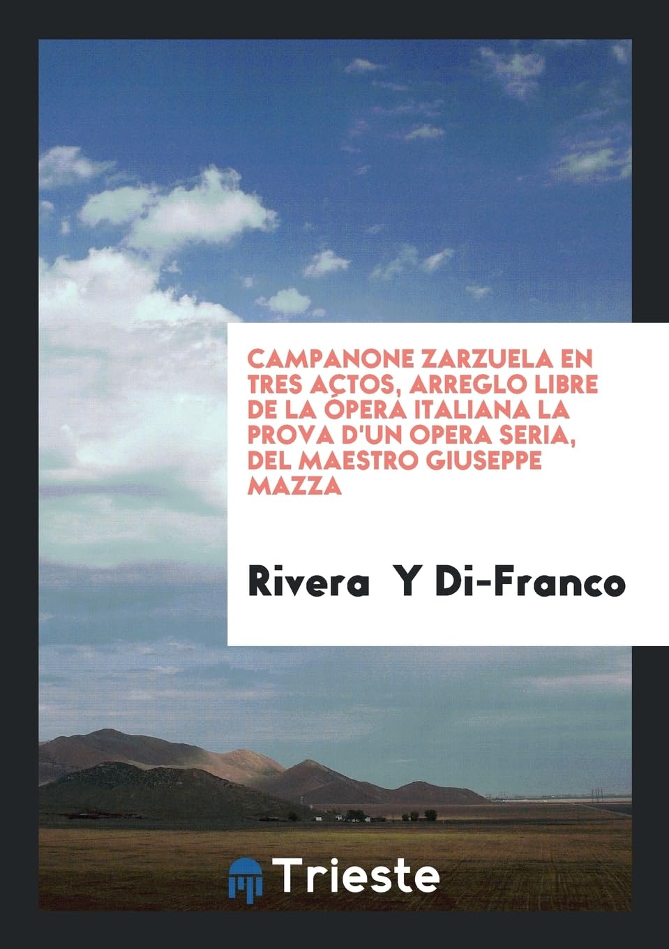 Campanone Zarzuela En Tres Actos, Arreglo Libre de la pera Italiana La Prova d'Un Opera Seria, del Maestro Giuseppe Mazza Books