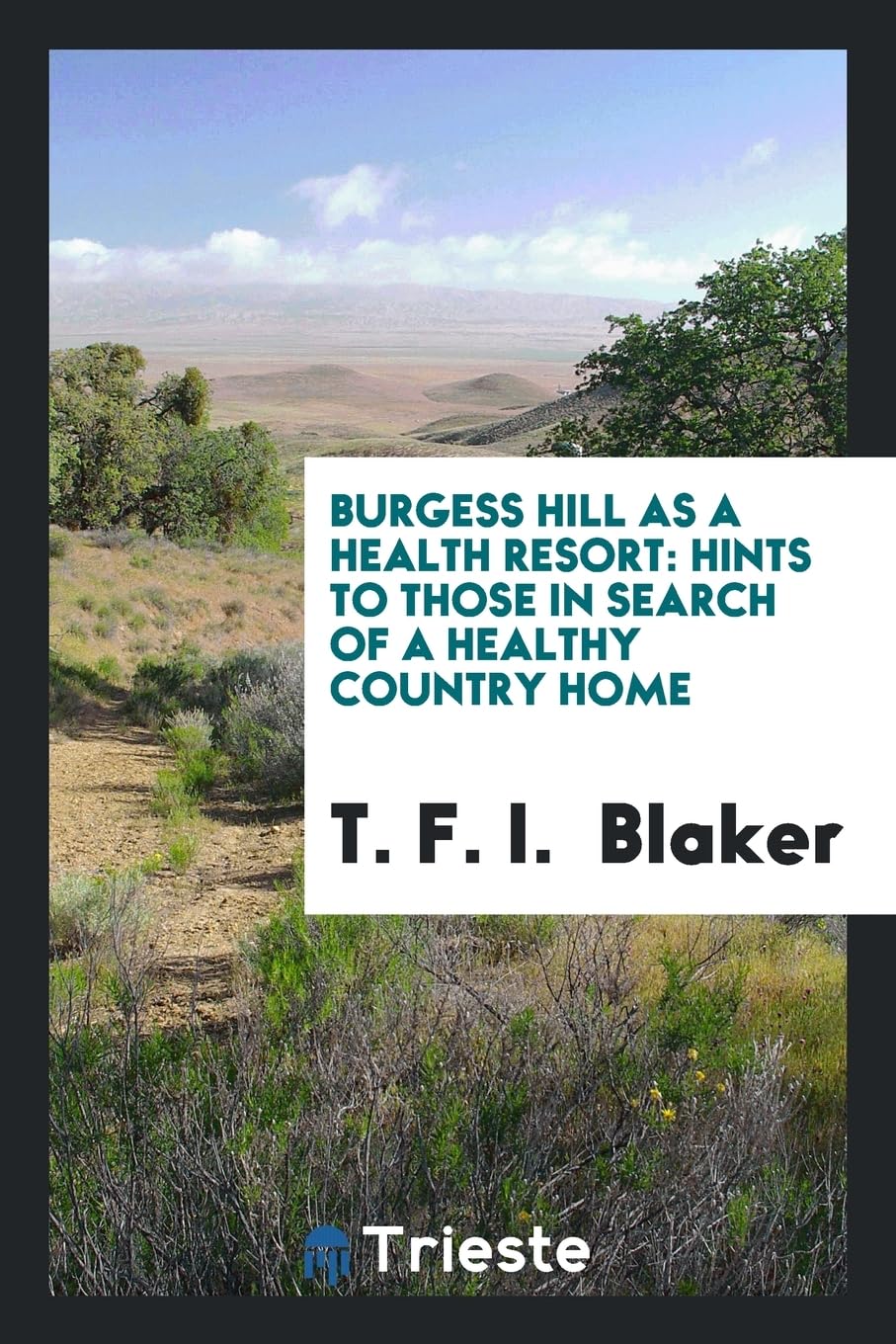 Burgess Hill as a Health Resort: Hints to Those in Search of a Healthy Country Home Books