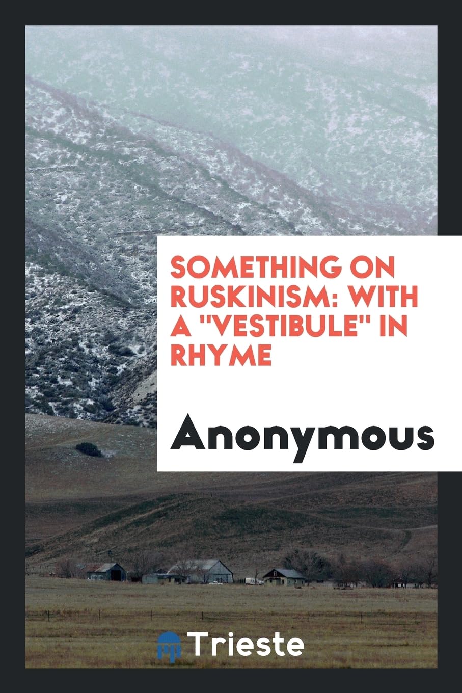 Something on Ruskinism: With a Vestibule in Rhyme Books