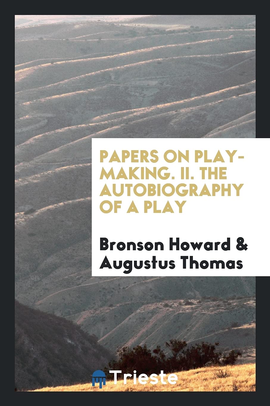 Papers on Play-Making. II. the Autobiography of a Play Drama