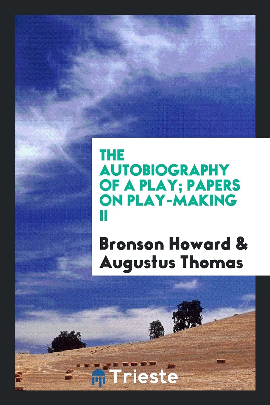 The Autobiography of a Play; Papers on Play-Making II Contemporary literature