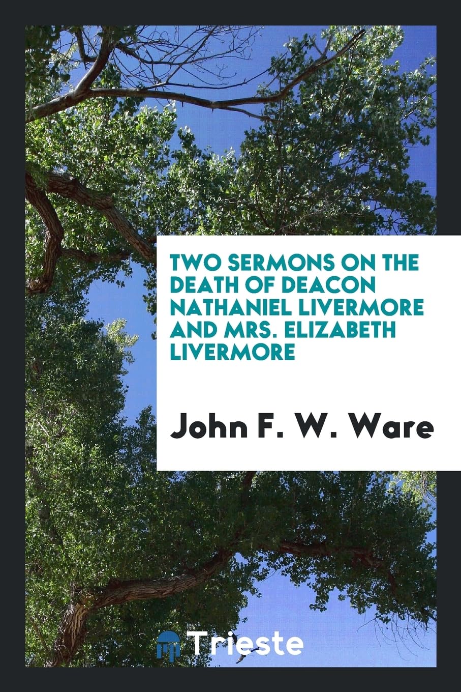 Two Sermons on the Death of Deacon Nathaniel Livermore and Mrs. Elizabeth Livermore Books