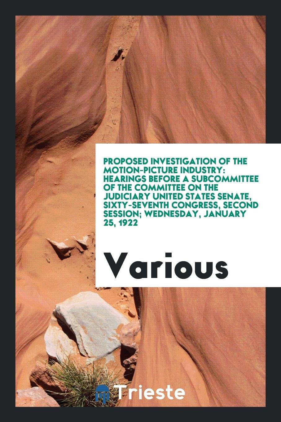 Proposed Investigation of the Motion-Picture Industry: Hearings Before a ... Film, Art & Culture