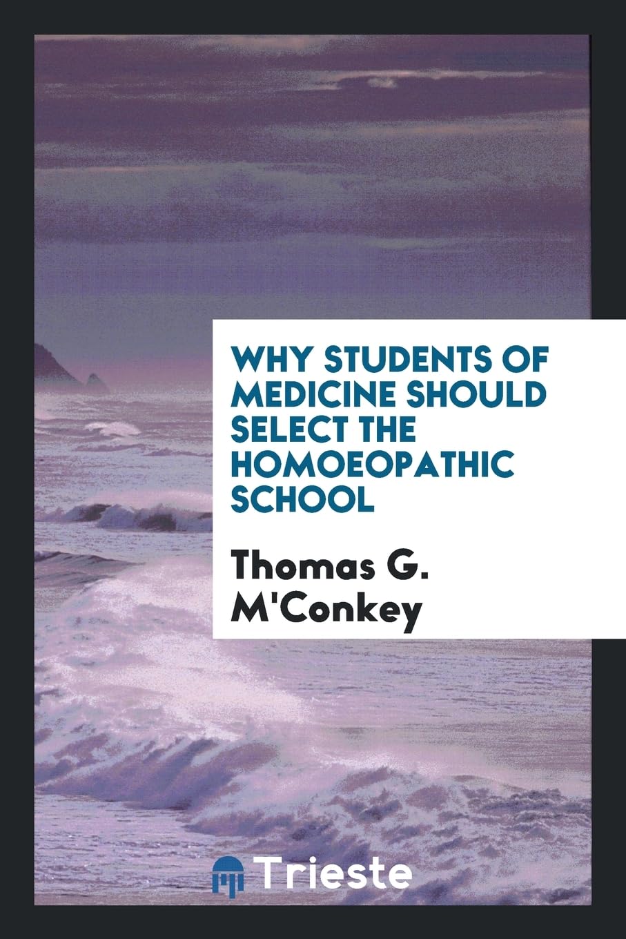 Why Students of Medicine Should Select the Homoeopathic School Politics & History