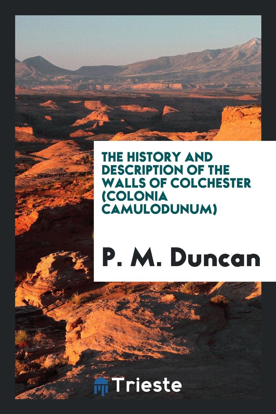 The History and Description of the Walls of Colchester: (colonia Camulodunum) Books