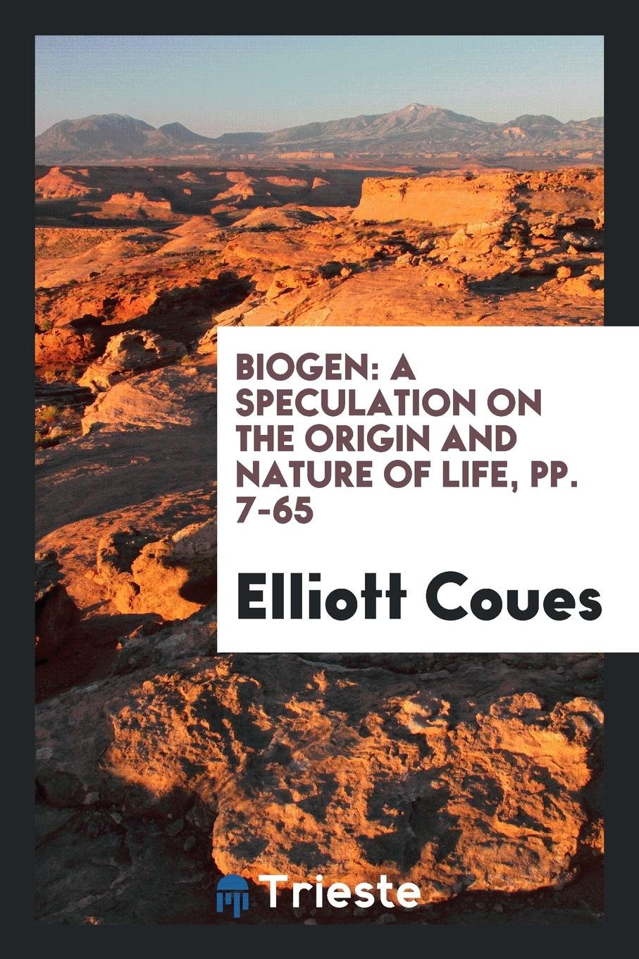 Biogen: A Speculation on the Origin and Nature of Life Philosophy
