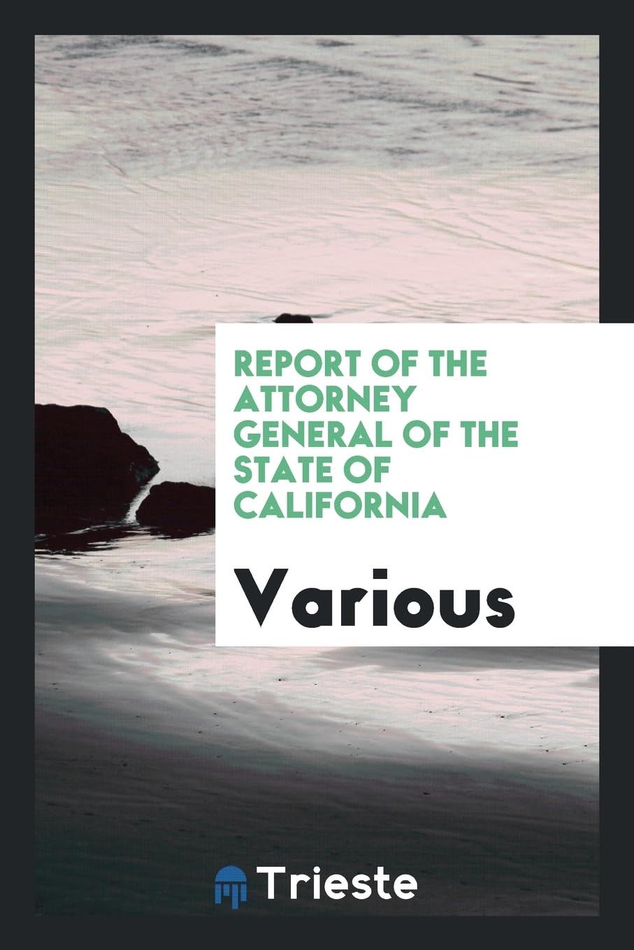 Report of the Attorney General of the State of California Politics & History