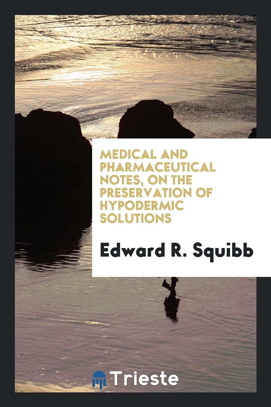 Medical and Pharmaceutical Notes, on the Preservation of Hypodermic Solutions Politics & History